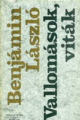Benj�min L�szl� - Vallom�sok, vit�k (Tanulm�nyok, cikkek, interj�k)