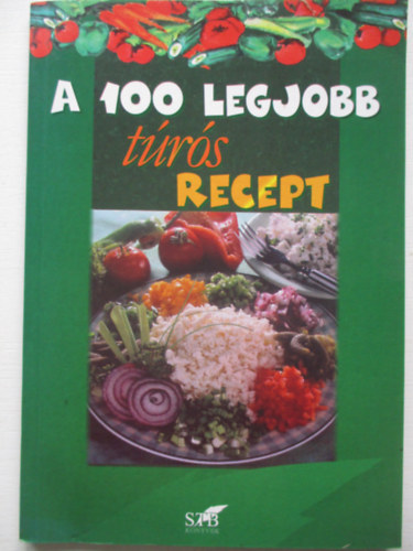 Lurz Gerda - A 100 legjobb t�r�s recept