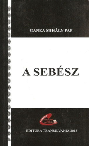 Ganea Mihly Pap - A sebsz