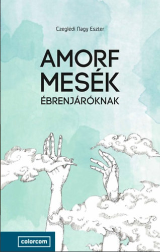 Czegl�di Nagy Eszter - Amorf mes�k �brenj�r�knak