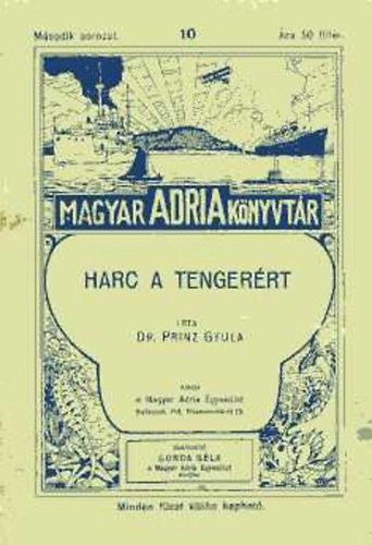 Dr. Prinz Gyula - Harc a tenger�rt (Magyar Adria K�nyvt�r 10.)