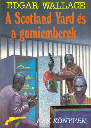 Edgar Wallace - A Scotland Yard és a gumiemberek