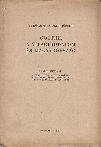 Turczi-Trostler Jzsef - Goethe, a vilgirodalom s Magyarorszg