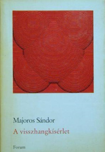 Majoros S�ndor - A visszhangk�s�rlet