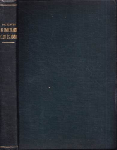 Kausz János dr. - Az emberfajok élete és jövője - Faj- és társadalombiologiai tanulmány