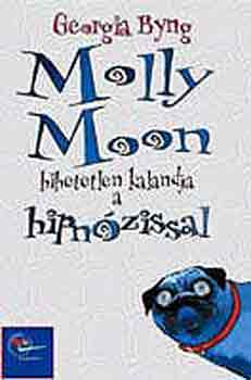 Georgia Byng - Molly Moon hihetetlen kalandjai a hipn�zissal