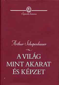 Arthur Schopenhauer - A vilg mint akarat s kpzelet