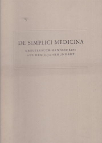 De Simplici Medicina - Kruterbuch-Handschrift aus dem 14. Jahrhundert (Egyszer gygyszat 14. szzadbl - nmet nyelv)