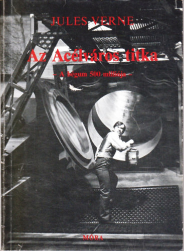 Jules Verne - Az Acélváros titka - A bégum 500 milliója -