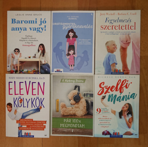 Mary Sheedy Kurcinka Ed.D, Michele Borba, Hal Edward Runkel, Barbara C. Unell, Leslie Anne Bruce F. Várkonyi Zsuzsa - 6 könyv a gyereknevelés problémáirról: Baromi jó anya vagy!, 100x mmegmondtam, Eleven kölykök, Szelfimánia, Ordításmentes gyereknevelés, Fegyelmezés szeretettel