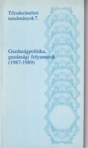 Gazdas�gpolitika, gazdas�gi folyamatok (1987-1989) - T�zsdeelm�leti tanulm�nyok 7.