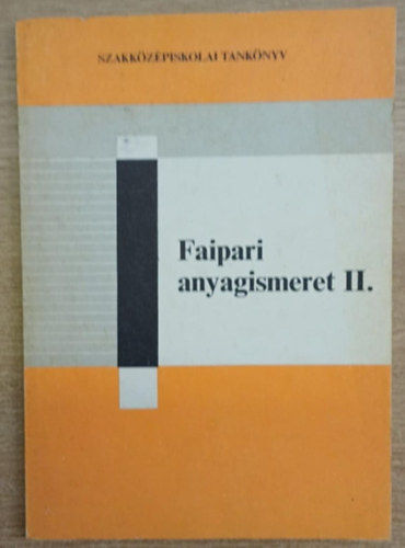 Jóna István - Faipari anyagismeret II.- a faipari szakközépiskolák II. osztálya számára