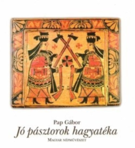 Pap Gbor - J psztorok hagyatka