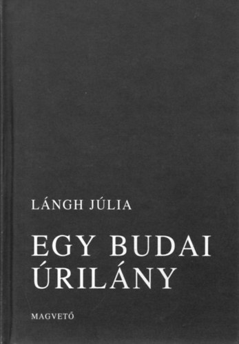 L�ngh J�lia - Egy budai �ril�ny