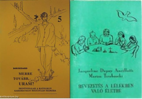 Bob, Jacqueline Dupuy Ancillotti Bedard - Marisa Tiraboschi - Merre tovbb Uram?  +  Bevezets a Llekben val letbe -  Marana Tha Sorozat 67 ( 2 ktet )