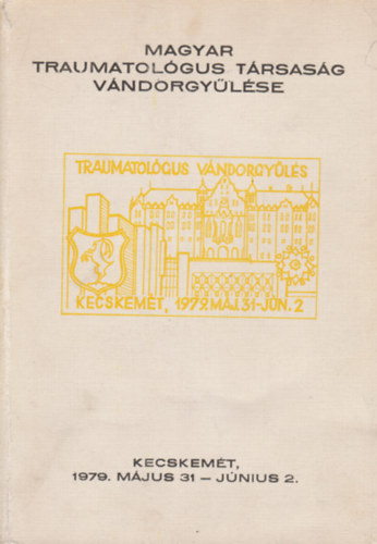 Dr. D�m�t�r Endre  (szerk.) - Magyar Traumatol�gus T�rsas�g v�ndorgy�l�se