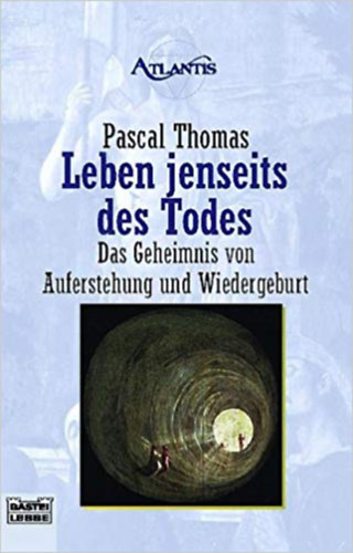 Pascal Thomas - Leben jenseits des Todes. Das Geheimnis von Auferstehung und Wiedergeburt. (A hal�lon k�v�li �let n�met nyelven)
