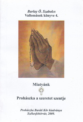 Barlay .Szabolcs - Miatynk - Prohszka a szeretet szentje
