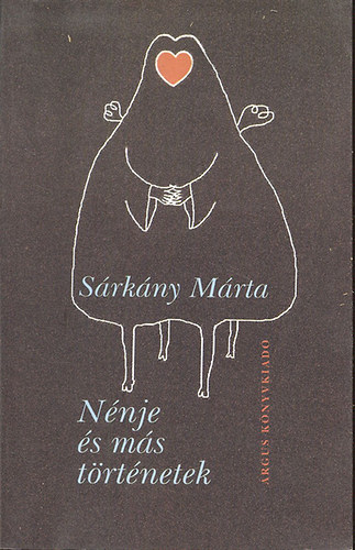 Sárkány Márta - Nénje és más történetek (kisregény, novellák)