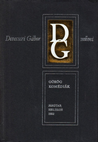 Devecseri Gábor - Görög komédiák (Devecseri Gábor művei)