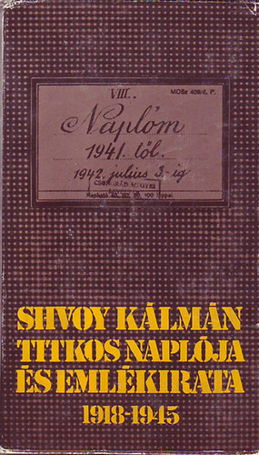 Perneki Mihly : (szerk.) - Shvoy Klmn titkos naplja s emlkirata 1918-1945