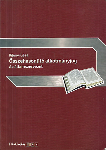 Kil�nyi G�za - �sszehasonl�t� alkotm�nyjog - Az �llamszervezet