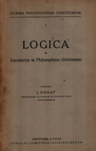 J. Donat - Logica et Introductio Philosophiam christianam.