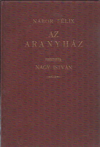 Nabor Félix - Az aranyház - Elbeszélés Pompeji pusztulásának napjaiból