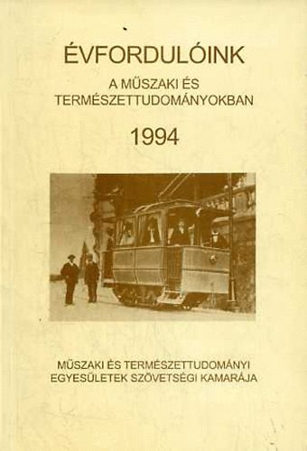 Évfordulóink a műszaki és természettudományokban 1994