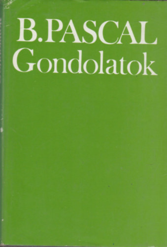 Blaise Pascal - Gondolatok