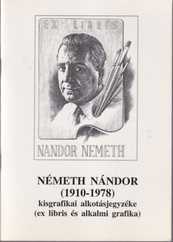 Palsthy Lajos - Nmeth Nndor ( 1910-1978 ) kisgrafikai alkotsjegyzke ( ex libris s alkalmi grafika )