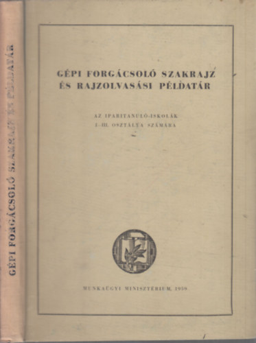 Horvth Ferenc; Kollr Sndor - Gpi forgcsol szakrajz s rajzolvassi pldatr