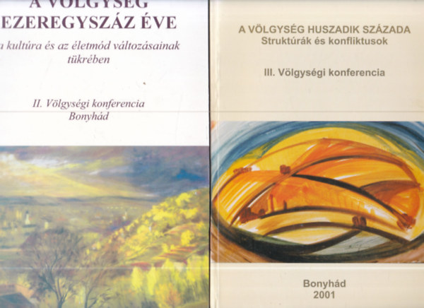 Szőts Zoltán (szerk.) Szita László (szerk.) - 2 db. Völgységi konferencia: A Völgység Huszadik százada - Struktúrák és konfliktusok + A völgység ezeregyszáz éve a kultúra és az életmód változásainak tükrében