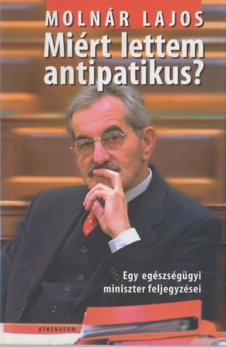 Molnár Lajos - Miért lettem antipatikus? - Egy egészségügyi miniszter feljegyzései