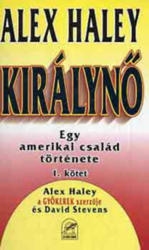 Alex Haley - Kir�lyn�. Egy amerikai csal�d t�rt�nete 1.