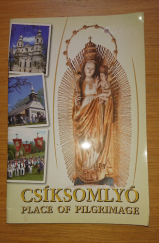 Cs�ksomyl� - Pllace of Pilgrimage