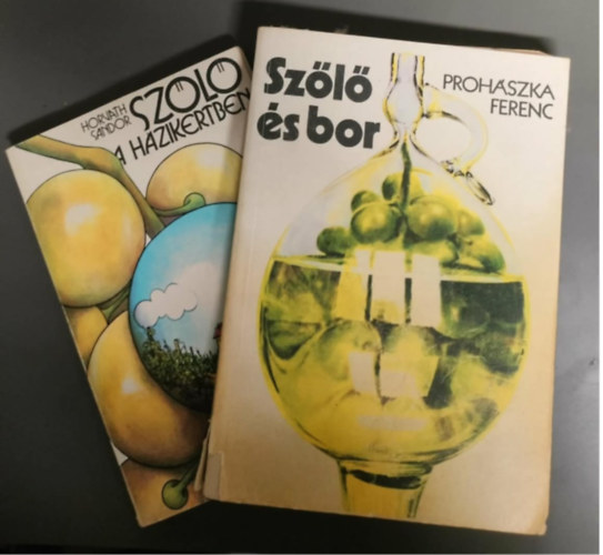 Horváth Sándor Prohászka Ferenc - Szőlő és bor + Szőlő a házikertben (2 db)