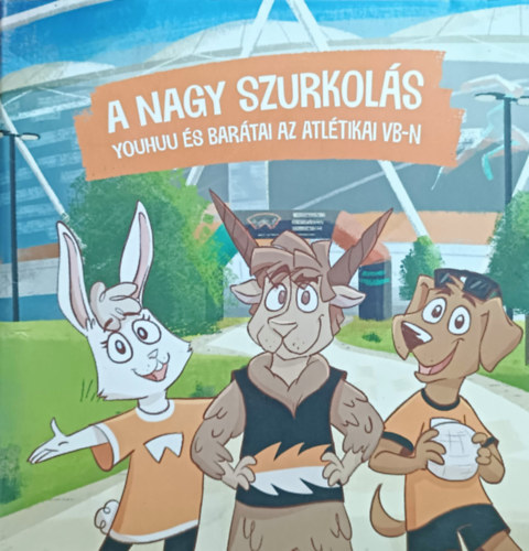 Nagy X. Viktória - A nagy szurkolás - Youhuu és barátai az atlétikai vb-n