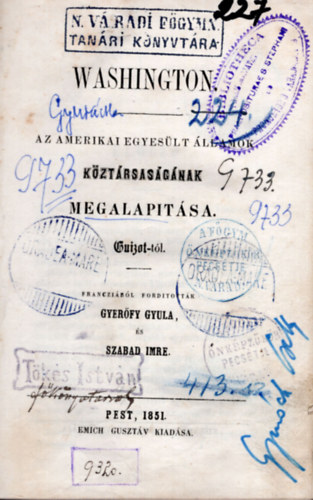 Szabad Imre Gyerőfy Gyula - Washington- Az Amerikai Egyesült Államok köztársaságának megalapítása