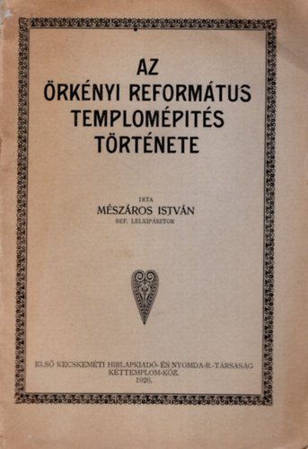 Mszros Istvn - Az rknyi Reformtus templompts trtnete ( zldes-srgs bortval )