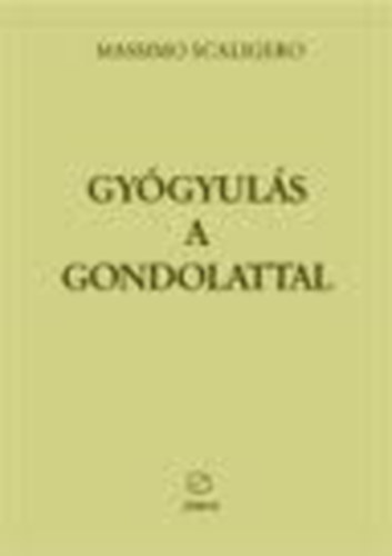 Massimo Scaligero - Gy�gyul�s a gondolattal