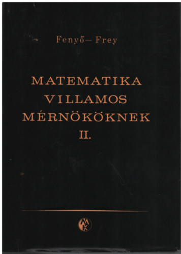 Dr. Feny Istvn- Dr. Frey Tams - Matematika villamosmrnkknek II.