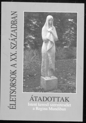 S.J.P. Sipos Imre Dr. - �tadottak - Istent keres� szerzetes�let a Regina Mundiban