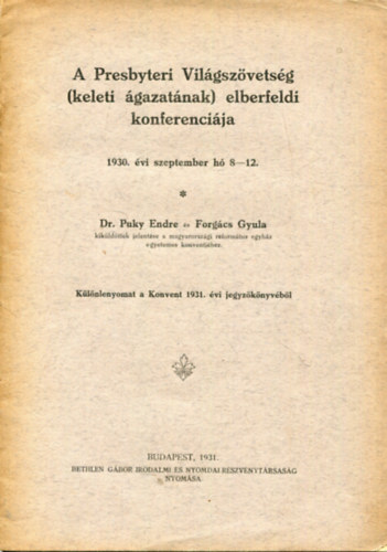 Dr. Forg�cs Gyula Puky Endre - A Presbyteri Vil�gsz�vets�g (keleti �gazat�nak) elberfeldi konferenci�ja - 1930. �vi szeptember h� 8-12.