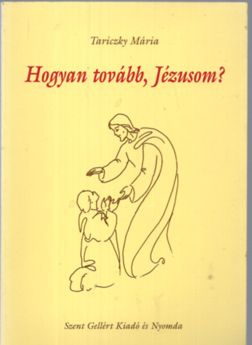 Hogyan tovbb, Jzusom?