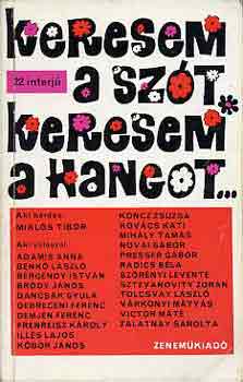 Mikl�s Tibor (szerk.) - Keresem a sz�t, keresem a hangot (22 interj�)