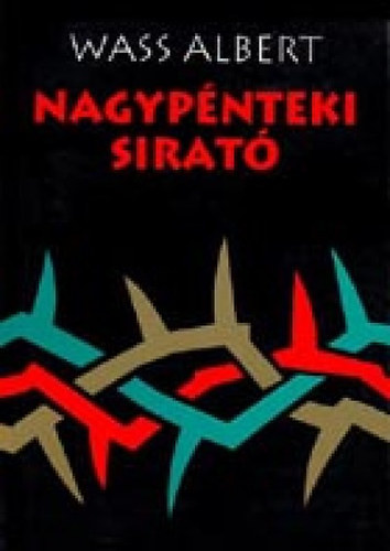 Wass Albert - Nagypnteki sirat II. (Kiadott s hagyatkban maradt versek)