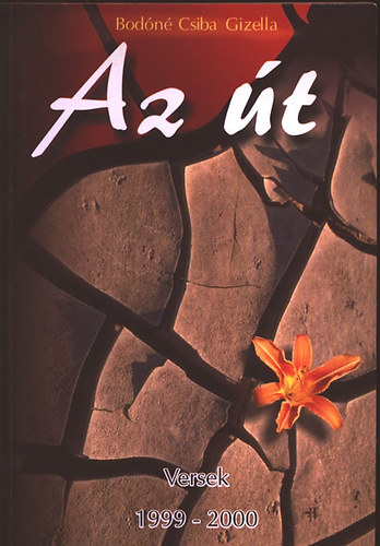 Bodóné Csiba Gizella - Az út (Versek)