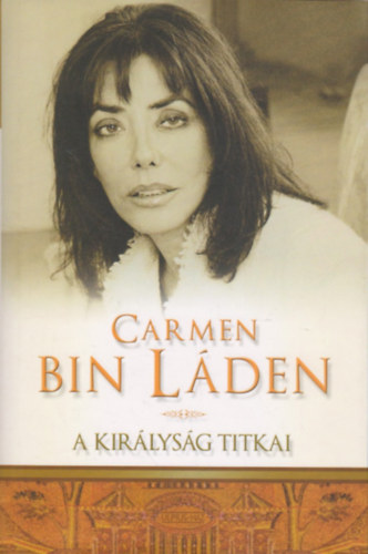 Carmen Bin Laden - A kirlysg titkai - letem Szad-Arbiban