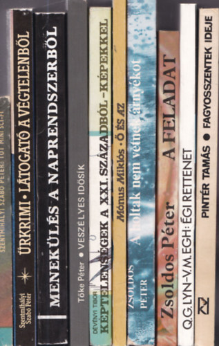 Tőke Péter, Dévényi Tibor, Mónus Miklós, Zsoldos Péter, Pintér Tamás Szentmihályi Szabó Péter - 10 db. sci-fi (magyar szerzők, 1980-as évek): 101 mini sci-fi + Űrkrimi - Látogató a végtelenből + Menekülés a Naprendszerből + Veszélyes idősík + Képtelenségek a XXI. századból - képekkel + Ő és az + A holtak nem vetnek árnyéko